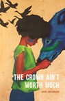 The Crown Ain't Worth Much - Hanif Abdurraqib - 9781943735044