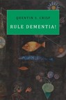 Rule Dementia! - Quentin S. Crisp - 9781943813186