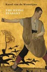 The Dying Peasant - Karel Van De Woestijne - 9781943813766
