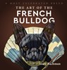 The Art of the French Bulldog - Gary Bachman - 9781943824441