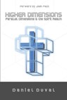 Higher Dimensions, Parallel Dimensions, and the Spirit Realm - Daniel Duval - 9781943844593