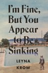 I'm Fine, But You Appear to Be Sinking - KROW,  Leyna - 9781943888085