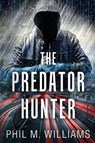 The Predator Hunter - Phil M Williams - 9781943894482