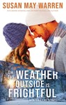 Oh, the Weather Outside Is Frightful (Extended edition!): a Montana Fire Christmas Novella - Susan May Warren - 9781943935178