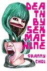 Death by Sex Machine - Franny Choi - 9781943977383