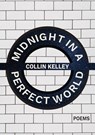 Midnight in a Perfect World - Collin Kelley - 9781943977536