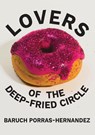 Lovers of the Deep-Fried Circle - Baruch Porras-Hernandez - 9781943977611