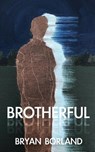 Brotherful - Bryan Borland - 9781943977864