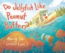 Do Jellyfish Like Peanut Butter?: Amazing Sea Creature Facts - Corinne Demas - 9781943978595
