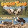 Swoop and Soar: How Science Rescued Two Osprey Orphans and Found Them a New Family in the Wild - Deborah Lee Rose - 9781943978663