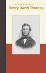 A Short Biography of Henry David Thoreau - Richard Smith - 9781944038557