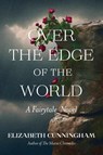 Over The Edge of the World - Elizabeth Cunningham - 9781944190194