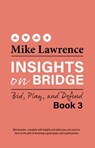 Insights on Bridge Book 3: Bid, Play, and Defend - Mike Lawrence - 9781944201371