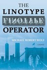 The Linotype Operator - Michael Robert Wolf - 9781944251574