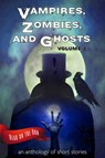 Vampires, Zombies and Ghosts, Volume 2 - Laurie Axinn Gienapp ; Catherine Valenti ; Liam Hogan ; Desmond Warzell ; Jessica Levai ; Gerri Leen ; Ginny Swart ; Jude-Marie Green ; C. M. Saunders ; Scott Savino ; Laird Long ; Margery Bayne ; Dianna Duncan ; R. J. Meldrum ; Michael Pencavage ; Gina B - 9781944289157