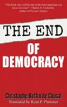 The End of Democracy - Christophe Buffin de Chosal - 9781944339081