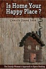 Is Home Your Happy Place?: The Unruly Woman's Approach to Space Healing - Christy Diane Farr - 9781944412630