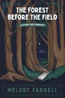 The Forest Before The Field - Melody Farrell - 9781944470203