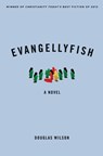 Evangellyfish - Douglas Wilson - 9781944503963