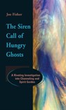 The Siren Call of Hungry Ghosts - Joe Fisher - 9781944529505