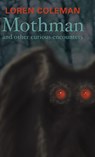 Mothman and Other Curious Encounters - Coleman Loran - 9781944529529