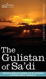 The Gulistan of Sa'di - Sheikh Muslih-Uddin Sa'di Shirazi - 9781944529703