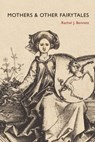 Mothers & Other Fairytales - Rachel J. Bennett - 9781944585631