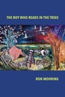 The Boy Who Reads in the Trees - Ron Mohring - 9781944585662