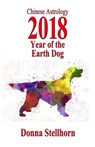 Chinese Astrology: 2018 Year Of The Earth Dog - Donna Stellhorn - 9781944622183