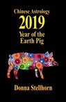 Chinese Astrology: 2019 Year of the Earth Pig - Donna Stellhorn - 9781944622237