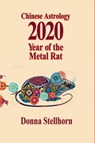 Chinese Astrology: 2020 Year of the Metal Rat - Donna Stellhorn - 9781944622282