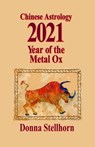Chinese Astrology: 2021 Year of the Metal Ox - Donna Stellhorn - 9781944622428