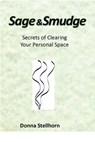 Sage & Smudge: Secrets of Clearing Your Personal Space - Donna Stellhorn - 9781944622602
