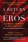 A Return to Eros - Marc Gafni ; Kristina Kincaid - 9781944648190