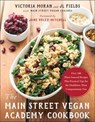 The Main Street Vegan Academy Cookbook - Victoria Moran ; JL Fields - 9781944648695