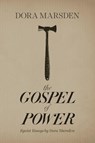 The Gospel of Power - Dora Marsden - 9781944651206