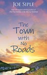 The Town with No Roads - Joe Siple - 9781944715359