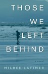 Those We Left Behind - Milree Latimer - 9781944733513