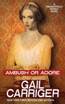 Ambush or Adore - Gail Carriger - 9781944751333