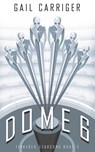 Dome 6 - Gail Carriger - 9781944751593