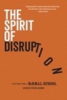 The Spirit of Disruption: Landmark Work from The Normal School - Rick Moody - 9781944853464
