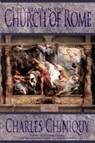 Fifty Years in the Church of Rome - Charles Chiniquy - 9781944855000