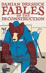 Fables of the Deconstruction - Damian Dressick - 9781944866860