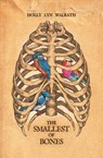 The Smallest of Bones - Holly Lyn Walrath - 9781944866952