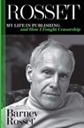 Rosset: My Life in Publishing and How I Fought Censorship - Barney Rosset - 9781944869533