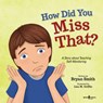 How Did You Miss That? - Bryan (Bryan Smith) Smith - 9781944882457
