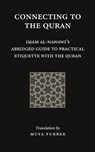 Connecting to the Quran - Imam Abu Zakariya Yahya Al-Nawawi ; Musa Furber - 9781944904135