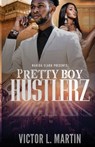 Pretty Boy Hustlerz Part 1 - Victor L Martin - 9781944992767
