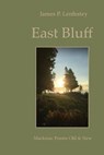 East Bluff: Mackinac Poems Old & New - James P. Lenfestey - 9781945063282