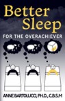 Better Sleep for the Overachiever - Anne Bartolucci - 9781945074622